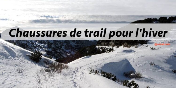 Top 3 : guide d’achat des chaussures de trail pour courir en hiver