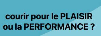 Courir pour le plaisir ou courir pour la performance ?